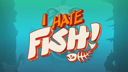 I Hate Fish Game Android Free Download