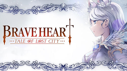 Brave Heart Tale Of Lost City Game Android Free Download