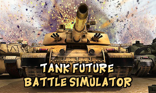 Tank Future Battle Simulator Game Android Free Download
