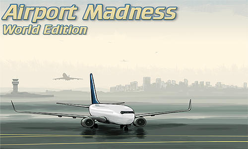 Airport Madness World Edition Game Android Free Download