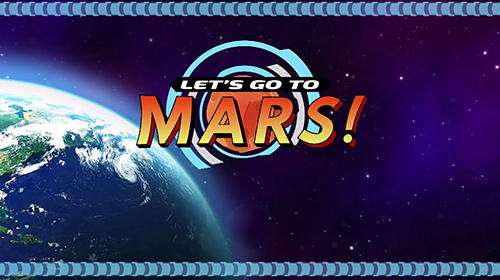 Lets Go To Mars Game Android Free Download