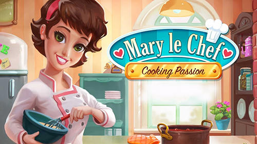 Mary Le Chef Cooking Passion Game Android Free Download