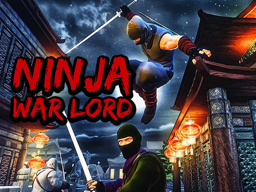 Ninja War Lord Game Android Free Download