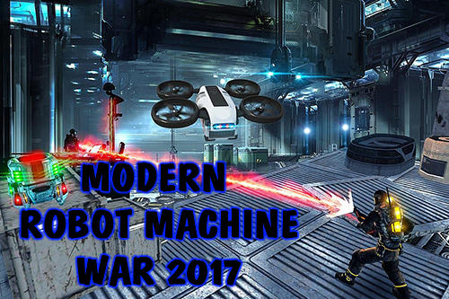 Modern Robot Machine War 2017 Game Android Free Download