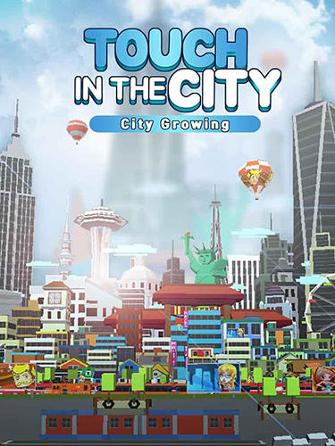 City Growing Touch In The City Game Android Free Download