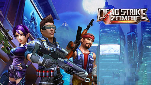 Dead Strike 4 Zombie Game Android Free Download