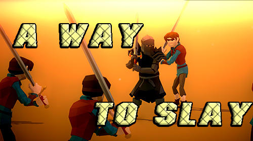 A Way To Slay Apk Game Android Free Download