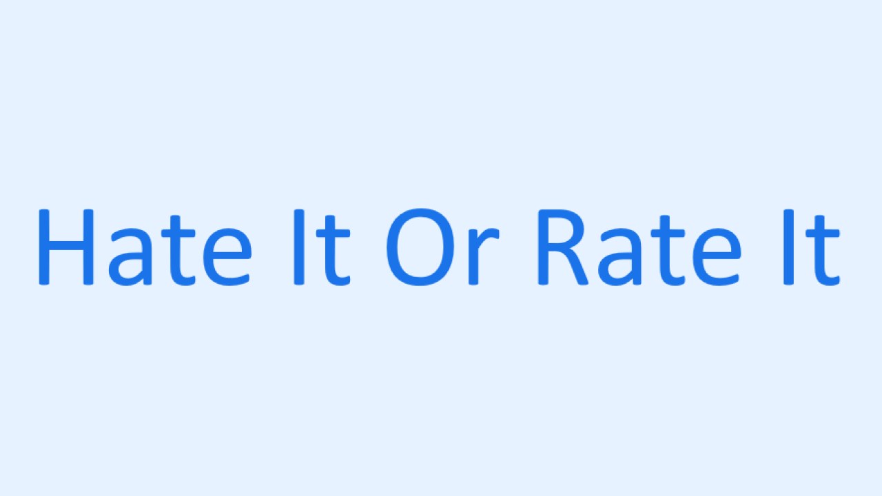 Hate It Or Rate It